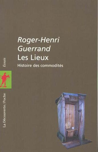 Couverture du livre « Les Lieux, Histoires Des Commodites » de Roger-Henri Guerrand aux éditions La Decouverte