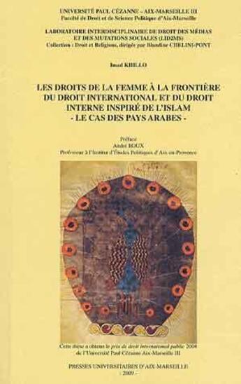 Couverture du livre « Les droits de la femme à la frontière du droit international et du droit interne inspiré de l'Islam ; le cas des pays arabes » de Imad Khillo aux éditions Pu D'aix Marseille