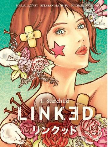 Couverture du livre « Linked t.1 ; starchild » de Maria Llovet et Michael Nau et Mathieu Estaban aux éditions Humanoides Associes