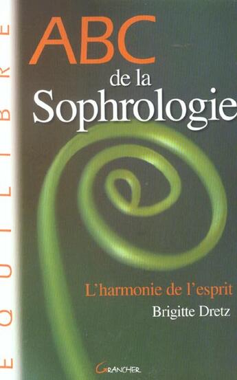 Couverture du livre « Abc de la sophrologie : l'harmonie de l'esprit » de Dretz B aux éditions Grancher