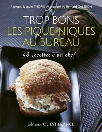 Couverture du livre « Trop bon les pique-niques au bureau ; 58 recettes d'un chef » de Thorel J-Galeron B aux éditions Ouest France