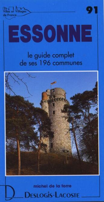 Couverture du livre « Essonne ; le guide complet de ses 196 communes » de Michel De La Torre aux éditions Deslogis Lacoste