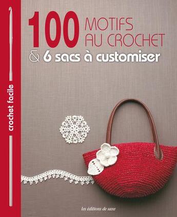 Couverture du livre « 100 motifs au crochet et 6 sacs à customiser » de  aux éditions De Saxe
