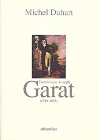 Couverture du livre « Dominique-Joseph Garat (1749-1833) » de M. Duhart aux éditions Atlantica