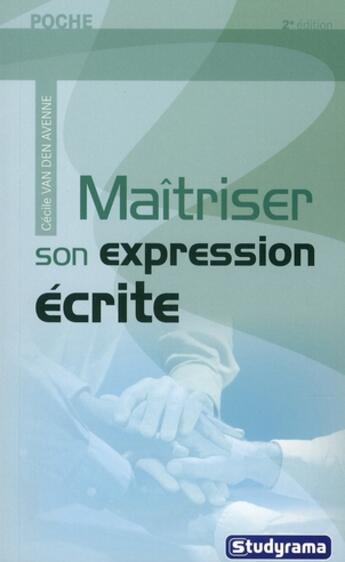 Couverture du livre « Maîtriser son expression écrite (2e édition) » de Cecile Van Den Avenne aux éditions Studyrama