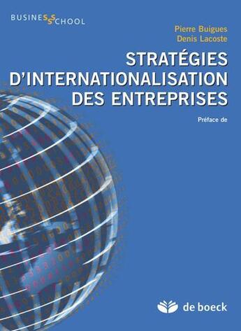 Couverture du livre « Stratégies d'internationalisation des entreprises ; menaces et opportunités » de Pierre Buigues et Denis Lacoste aux éditions De Boeck Superieur