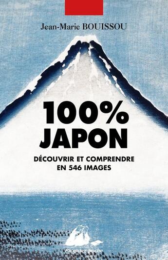 Couverture du livre « 100% Japon : Découvrir et comprendre en 546 images » de Jean-Marie Bouissou aux éditions Picquier