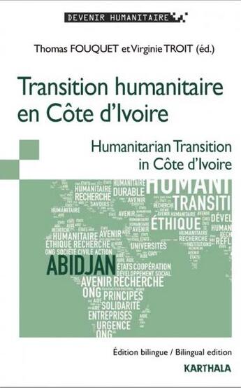 Couverture du livre « Transition humanitaire en Côte d'Ivoire ; humanitarian transition in Côte d'Ivoire » de Thomas Fouquet et Virginie Troit aux éditions Karthala