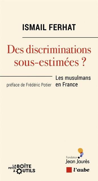 Couverture du livre « Des discriminations sous-estimées ? les musulmans en France » de Ferhat Ismail aux éditions Editions De L'aube