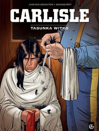 Couverture du livre « Carlisle Tome 1 ; Tasunka Witko » de Laurent Seigneuret et Edouard Chevais-Deighton aux éditions Bamboo