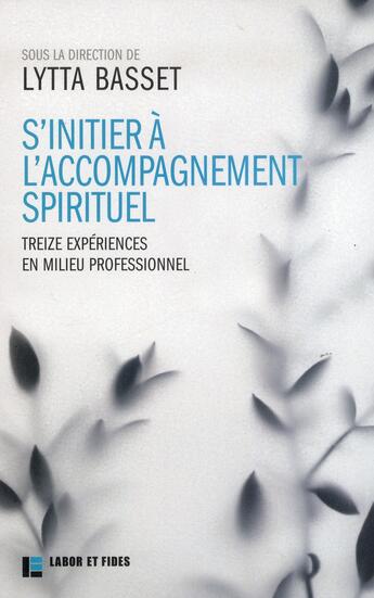 Couverture du livre « S'initier à l'accompagnement spirituel » de Lytta Basset aux éditions Labor Et Fides