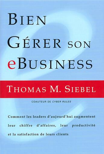 Couverture du livre « Bien gérer son e-business » de Siebel Thomas aux éditions Maxima