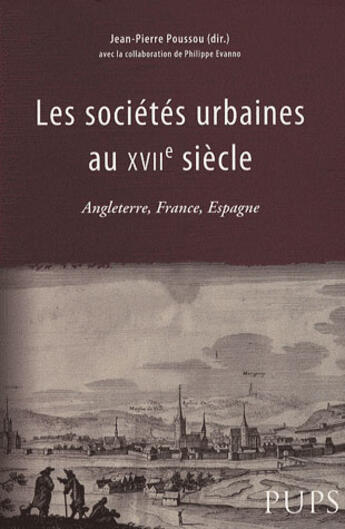 Couverture du livre « Les sociétés urbaines au xvii siècle ; angleterre, france, espagne » de Philippe Evanno et Jean-Pierre Poussou aux éditions Sorbonne Universite Presses