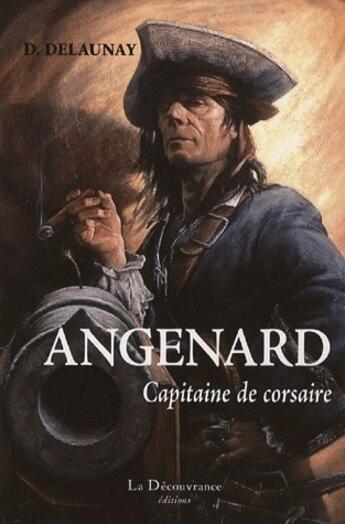 Couverture du livre « Angenard, capitaine de corsaire » de D. Delaunay aux éditions La Decouvrance