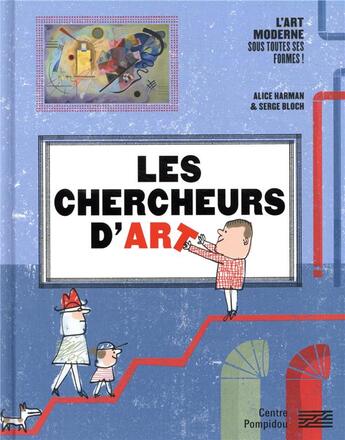 Couverture du livre « Les chercheurs d'art ; l'art moderne sous toutes ses formes » de Serge Bloch et Alice Herman aux éditions Centre Pompidou