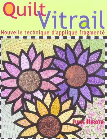 Couverture du livre « Quilt vitrail ; nouvelle technique d'appliqué fragmenté » de Hirota J aux éditions De Saxe