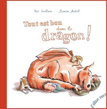 Couverture du livre « Tout est bon dans le dragon » de Ronan Badel et Noe Carlain aux éditions Elan Vert