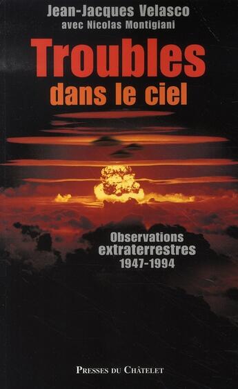 Couverture du livre « Troubles dans le ciel ; ovnis, le nucléaire responsable du phénomène ? » de Velasco-J.J aux éditions Archipel