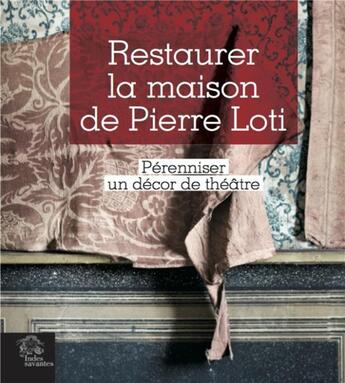 Couverture du livre « Restaurer la maison de pierre loti » de Les Indes Savantes aux éditions Les Indes Savantes