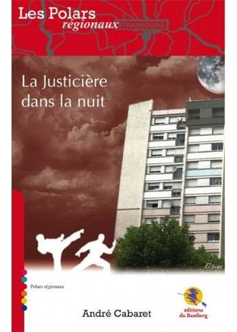 Couverture du livre « La justicière dans la nuit » de Andre Cabaret aux éditions Bastberg