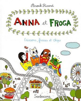 Couverture du livre « Anna et Froga T.3 ; frissons, fraises et chips » de Anouk Ricard aux éditions Sarbacane