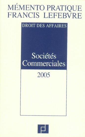 Couverture du livre « Memento des societes commerciales 2005 . droit des affaires » de  aux éditions Lefebvre