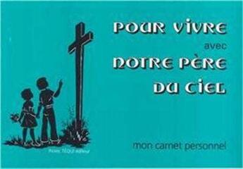 Couverture du livre « Pour vivre avec notre pere du ciel - carnet personnel » de  aux éditions Tequi