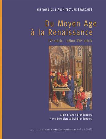 Couverture du livre « Histoire de l'architecture française t.1 ; du Moyen-Age à la Renaissance » de Alain Erlande-Brandenburg et Anne-Benedicte Merel-Brandenburg aux éditions Menges