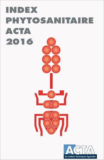 Couverture du livre « Index phytosanitaire (édition 2016) » de Alice Baudet aux éditions Acta