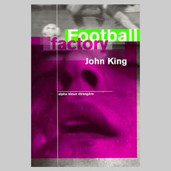 Couverture du livre « The Football Factory » de John King aux éditions Atelier Alpha Bleu