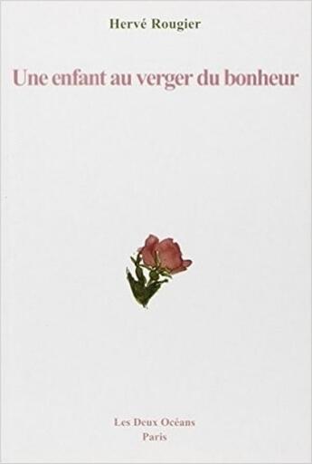 Couverture du livre « Une enfant au verger du bonheur » de Herve Rougier aux éditions Les Deux Oceans