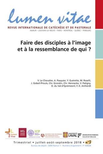 Couverture du livre « Faire des disciples a l'image et a la ressemblance de qui ? » de Revue Lumen Vit aux éditions Lumen Vitae