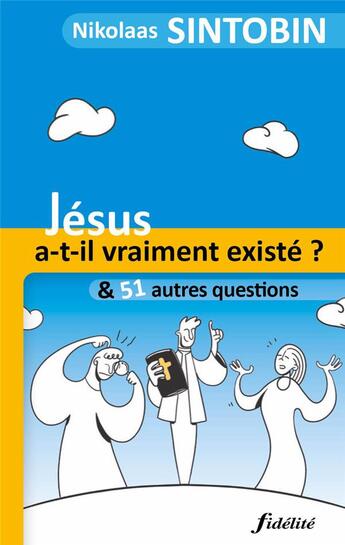 Couverture du livre « Jésus a-t-il vraiment existé ? » de Nikolaas Sintobin aux éditions Fidelite