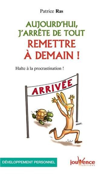 Couverture du livre « Aujourd'hui, j'arrête de tout remettre à demain ! » de Patrice Ras aux éditions Jouvence