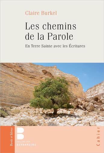 Couverture du livre « Les chemins de la parole : en Terre Sainte avec les Ecritures » de Claire Bouscarle aux éditions Parole Et Silence