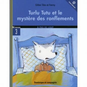 Couverture du livre « Turlu Tutu et le mystère des ronflements ; niveau 3 » de Gilles Tibo et Fanny aux éditions Heritage - Dominique Et Compagnie