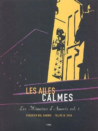 Couverture du livre « Les mémoires d'Amorós t.3 ; les ailes calmes » de Frederico Del Barrio et Felipe Hernandez Cava aux éditions Fremok