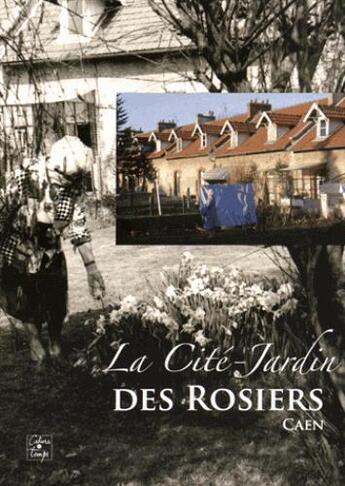 Couverture du livre « La cité-jardin des rosiers ; Caen » de  aux éditions Cahiers Du Temps