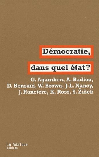 Couverture du livre « Démocratie, dans quel état ? » de Jean-Luc Nancy et Alain Badiou et Giorgio Agamben et Jacques Ranciere et Daniel Bensaid et Wendy Brown et K. Ross et S. Zizek aux éditions Fabrique