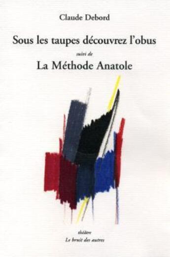 Couverture du livre « Sous les taupes decouvrez l'obus » de Debord Claude aux éditions Le Bruit Des Autres