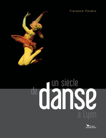 Couverture du livre « Un siècle de danse à Lyon 1900-2000 » de Florence Poudru aux éditions Les Cuisinieres