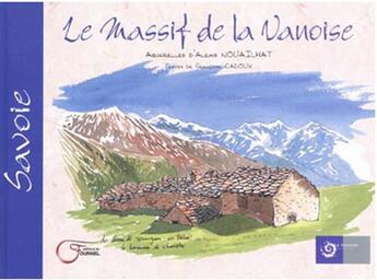 Couverture du livre « Le massif de la Vanoise : Savoie » de Alain Nouailhat et Francois Cadoux aux éditions Fournel