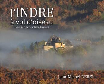 Couverture du livre « L'Indre à vol d'oiseau » de Jean-Michel Derei aux éditions La Bouinotte