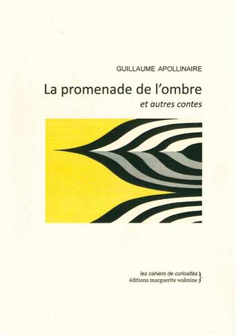 Couverture du livre « La promenade de l'ombre et autres contes » de Guillaume Apollinaire aux éditions Marguerite Waknine