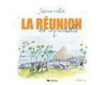 Couverture du livre « La Réunion en aquarelle » de Josiane Volck aux éditions Jepublie