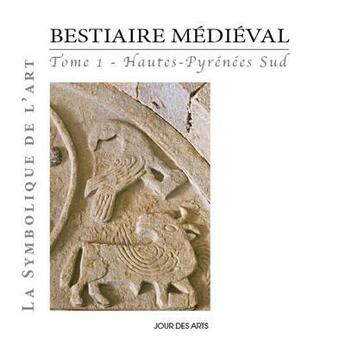 Couverture du livre « Bestiaire médiéval t.1 ; Hautes-Pyrénées sud » de Laure Latanne-Bey aux éditions Jour Des Arts