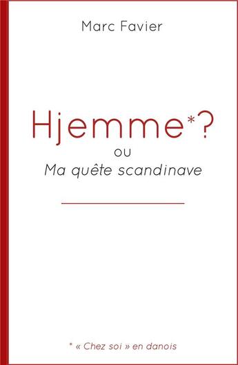 Couverture du livre « Hjemme ? ou ma quête scandinave » de Marc Favier aux éditions Marc Favier