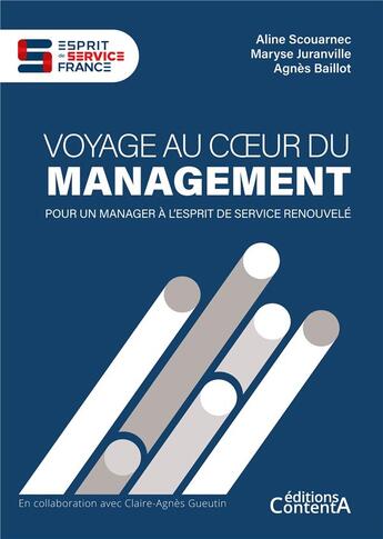 Couverture du livre « Voyage au coeur du management : Pour un manager à l'esprit de service renouvelé » de Juranville/Baillot aux éditions Contenta