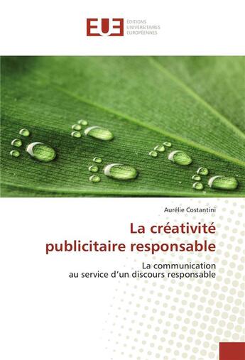 Couverture du livre « La creativite publicitaire responsable » de Costantini Aurelie aux éditions Editions Universitaires Europeennes