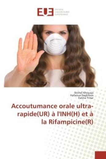 Couverture du livre « Accoutumance orale ultra-rapide(ur) a l'inh(h) et a la rifampicine(r) » de Ibtihel Khouaja aux éditions Editions Universitaires Europeennes